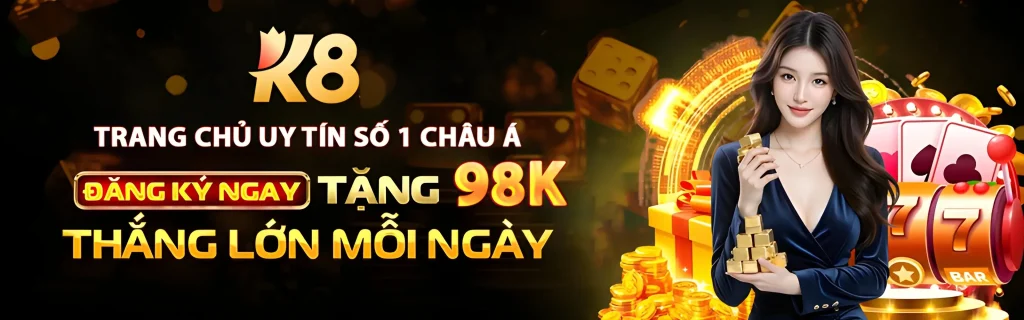 k8vip1 tặng 98k thắng lớn mỗi ngày.